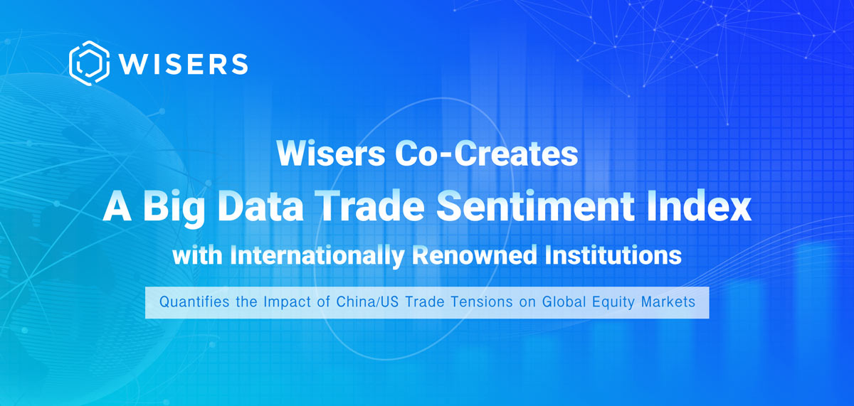 Wisers Co-Creates A Big Data Trade Sentiment Index That Quantifies the Impact of China/US Trade Situations on Global Equity Markets s60370d77a133c